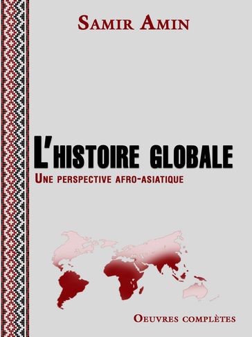 L'histoire globale - Une perspective afro-asiatique - Samir Amin