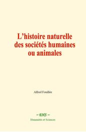 L histoire naturelle des sociétés humaines ou animales