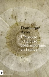 L histoire religieuse contemporaine en France