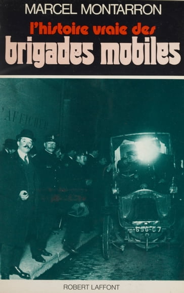 L'histoire vraie des brigades mobiles - Marcel Montarron