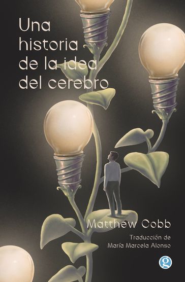 Una historia de la idea del cerebro - Matthew Cobb