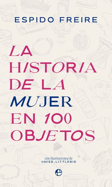 La historia de la mujer en 100 objetos - Espido Freire
