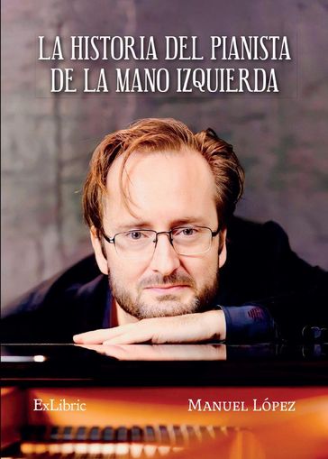 La historia del pianista de la mano izquierda - Manuel Lopez