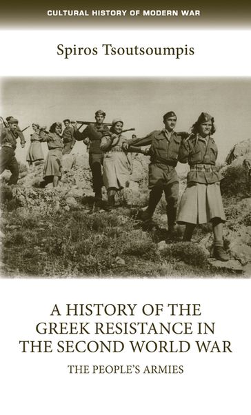 A history of the Greek resistance in the Second World War - Spiros Tsoutsoumpis