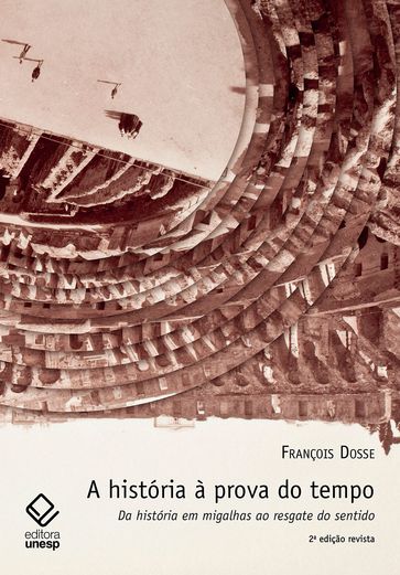 A história à prova do tempo - 2ª edição - Françoies Dosse