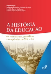 A história da educação em manuscritos, periódicos e compêndios do XIX e XX