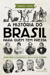 A história do Brasil para quem tem pressa