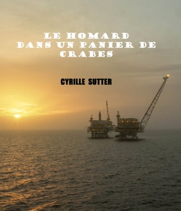Le homard dans un panier de crabes - Cyrille Sutter