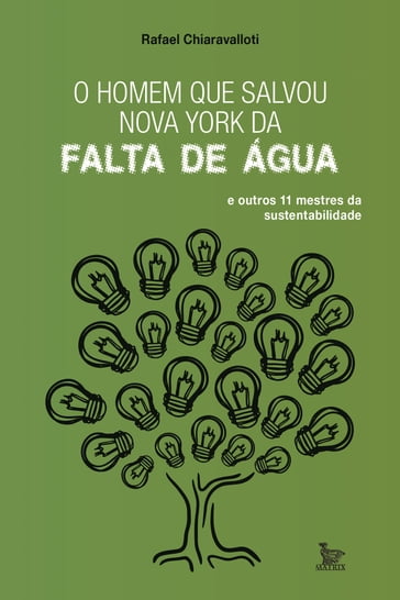 O homem que salvou Nova York da falta de água e outros 11 mestres da sustentabilidade - Rafael Chiaravalloti