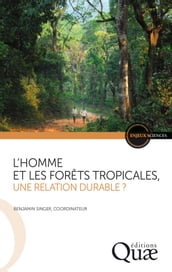 L homme et les forêts tropicales, une relation durable ?