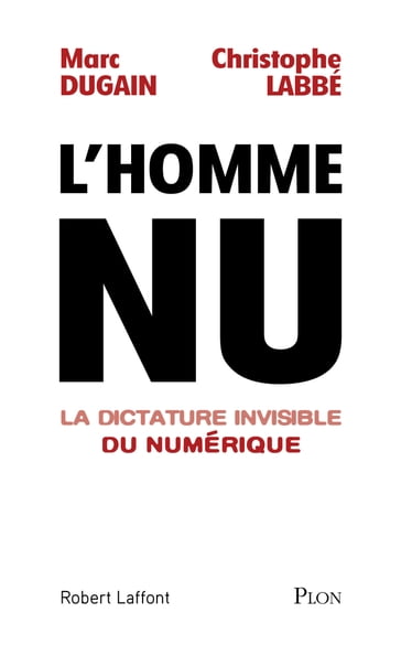 L'homme nu - La dictature invisible du numérique - Marc Dugain - Christophe Labbé