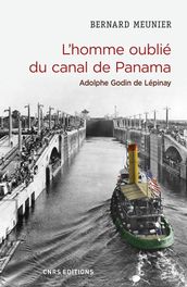 L homme oublié du canal de Panama. Adolphe Godin de Lépinay