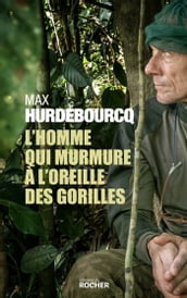 L homme qui murmure à l oreille des gorilles