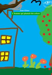 L homme qui plantait des arbres [édition intégrale revue et mise à jour]