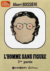 L homme sans figure - 1ère Partie