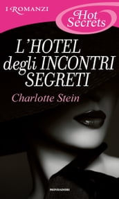 L hotel degli incontri segreti (Romanzi Hot Secrets)