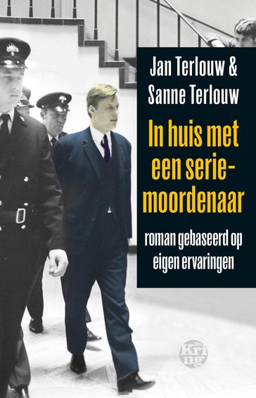 In huis met een seriemoordenaar - Jan Terlouw - Sanne Terlouw