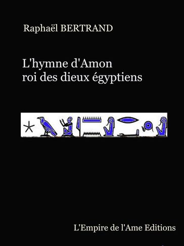 L'hymne d'Amon roi des dieux égyptiens - Raphael Bertrand