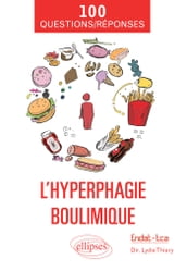 L hyperphagie boulimique en 100 Questions/Réponses
