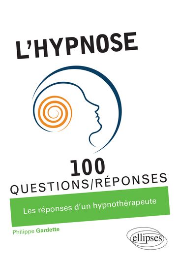L'hypnose en 100 Questions/Réponses - Philippe Gardette