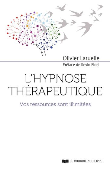 L'hypnose thérapeutique - Vos ressources sont illimitées - Olivier Laruelle - Kevin FINEL