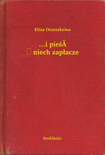 ...i pie niech zapacze - Eliza Orzeszkowa