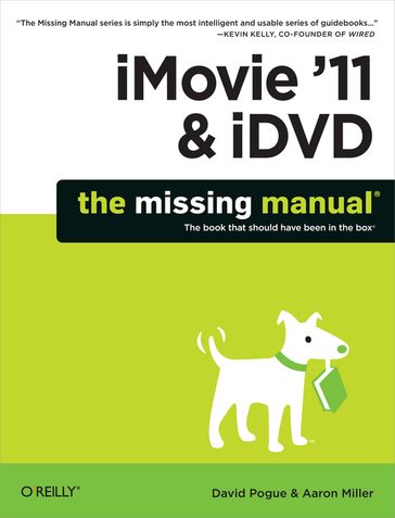 iMovie '11 & iDVD: The Missing Manual - Aaron Miller - David Pogue