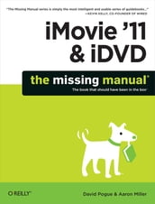 iMovie  11 & iDVD: The Missing Manual