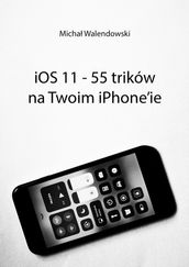 iOS 11 55 trików naTwoim iPhone ie