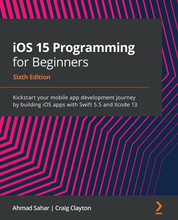 iOS 15 Programming for Beginners - Ahmad Sahar - Craig Clayton