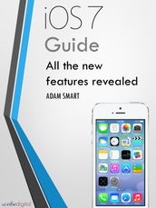 iOS 7 Guide - Tips, Tricks and all the Secret Features Exposed for your iPhone and iPod Touch