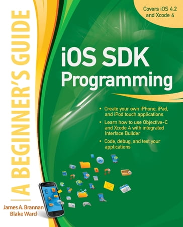 iOS SDK Programming A Beginners Guide - Blake Ward - James A. Brannan
