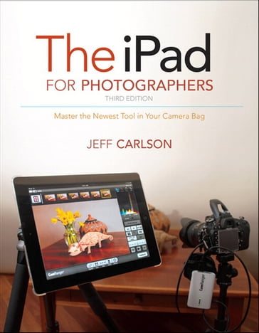 iPad for Photographers, The - Jeff Carlson