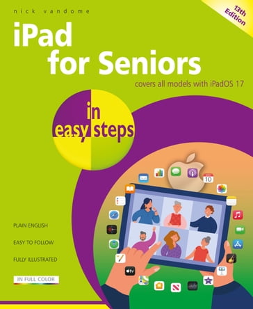 iPad for Seniors in easy steps, 13th edition - Nick Vandome