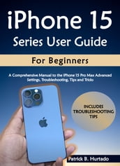 iPhone 15 Series User Guide for Beginners