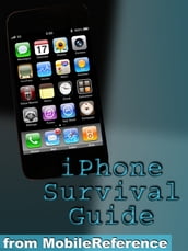 iPhone Survival Guide: Concise Step-By-Step User Guide For iPhone 3G, 3GS: How To Download Free Games And eBooks, eMail From iPhone, Make Photos And Videos & More (Mobi Manuals)