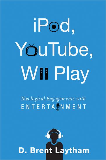 iPod, YouTube, Wii Play - Dr. Brent Laytham