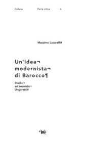 Un idea modernista di barocco. Studio sul secondo Ungaretti