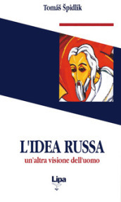 L idea russa. Un altra visione dell uomo