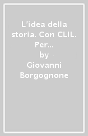 L idea della storia. Con CLIL. Per le Scuole superiori. Con e-book. Con espansione online. Vol. 3: Il Novecento e il Duemila-History in English