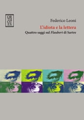 L idiota e la lettera. Quattro saggi sul Flaubert di Sartre