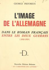 L image de l Allemagne dans le roman français entre les deux guerres (1918-1939)