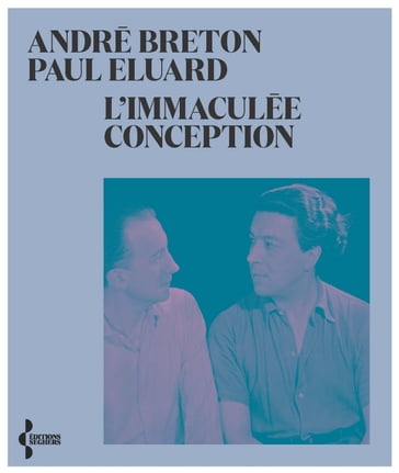 L'immaculée conception - nouvelle édition 2021 - André Breton - Paul Eluard