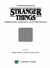 L immaginario di Stranger Things. Narrazioni, audience, culture mediali