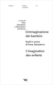 L immaginazione dei bambini-L imagination des enfants. Studi in onore di Irene Zampieron. Ediz. bilingue
