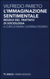 L immaginazione sentimentale. Residui del «Trattato di sociologia»