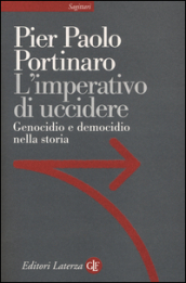 L imperativo di uccidere. Genocidio e democidio nella storia