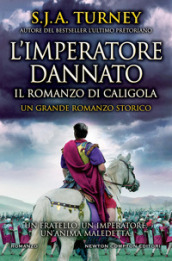 L imperatore dannato. Il romanzo di Caligola