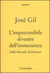 L impercettibile divenire dell immanenza. Sulla filosofia di Deleuze