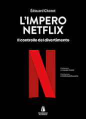 L impero Netflix. Il controllo del divertimento